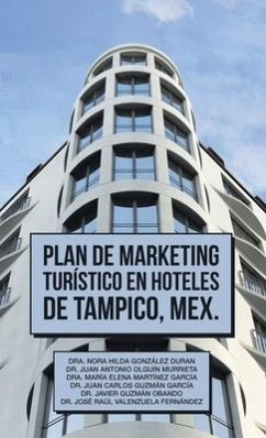 Plan De Marketing Turístico En Hoteles De Tampico, Mex. - Durán, Nora Hilda González; Murrieta, Juan Antonio Olguín; García, María Elena Martínez