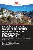 La Création d'Agro-Clusters Innovants Dans Le Cadre Du Développement Économique