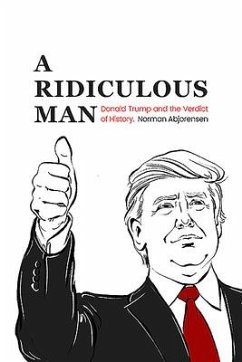 Cover A Ridiculous Man: Donald Trump and the Verdict of History