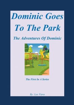 Dominic Goes To The Park: The Adventures Of Dominic - Viera, Lex