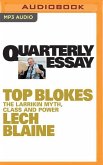 Quarterly Essay 83: Top Blokes: The Larrikin Myth, Class and Power