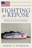 Fighting for Repose: Memoir of a Vietnam Veteran