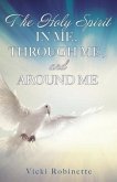 The Holy Spirit in Me, Through Me, and Around Me