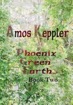 Phoenix Green Earth Book Two - Keppler, Amos