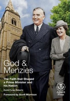 God and Menzies The Faith that Shaped a Prime Minister and his Nation - Furse-Roberts, David