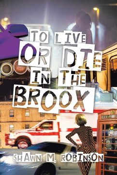 To Live or Die in the Broox - Robinson, Shawn M.