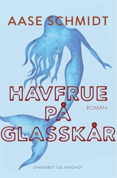 Havfrue på glasskår - Schmidt, Aase