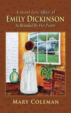 A Secret Love Affair of Emily Dickinson as Revealed by her Poetry - Coleman, Mary