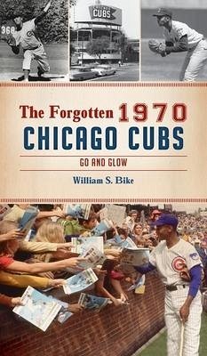 Forgotten 1970 Chicago Cubs: Go and Glow - Bike, William S.