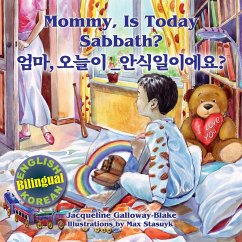 Mommy, is Today Sabbath? - 엄마, 오늘이 안식일이에요?: (English/Korean Bilingual) - Galloway-Blake, Jacqueline