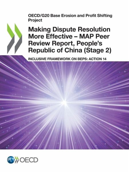 Making Dispute Resolution More Effective - MAP Peer Review Report, People's Republic of China (Stage 2) Making Dispute Resolution More Effective - MAP Peer Review Report, People's Republic of China (Stage 2)