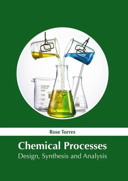 Chemical Processes: Design, Synthesis and Analysis Chemical Processes: Design, Synthesis and Analysis
