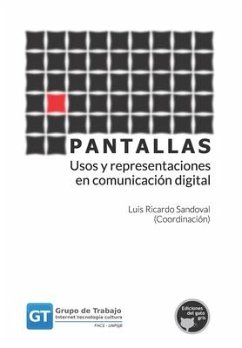 Pantallas: Usos y representaciones en comunicación digital - Aguila, Marina; Carrizo, Natalia; Gerdel, Nicolás