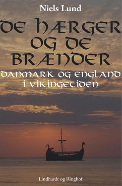 De hærger og de brænder. Danmark og England i vikingetiden - Lund, Niels