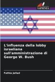 L'influenza della lobby israeliana sull'amministrazione di George W. Bush