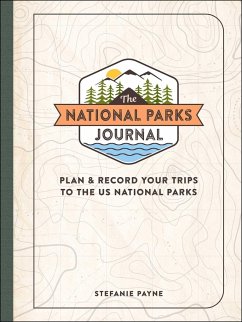 The National Parks Journal: Plan & Record Your Trips to the Us National Parks - Payne, Stefanie