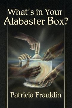 What's in Your Alabaster Box? - Franklin, Patricia