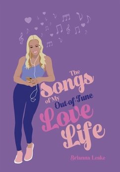 The Songs of My Out-Of-Tune Love Life - Leake, Brianna