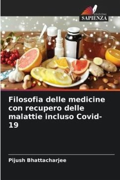 Filosofia delle medicine con recupero delle malattie incluso Covid-19 - Bhattacharjee, Pijush