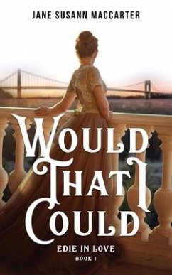 Would That I Could: (Book 1, Edie in Love Trilogy) - MacCarter, Jane Susann
