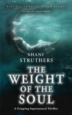 Psychic Surveys Book Eight: The Weight of the Soul: A Gripping Supernatural Thriller - Struthers, Shani