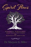 Spirit Flows: Powerful Scriptures, Beautiful Pictures and a Reflective Mixture