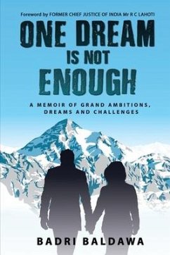 One Dream is not Enough: A Memoir of Grand Ambitions, Dreams and Challenges - Badri Baldawa