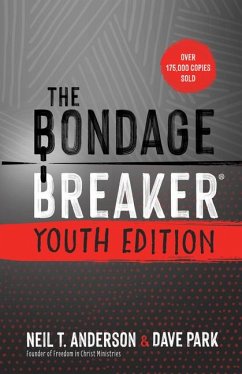 The Bondage Breaker Youth Edition - Anderson, Neil T; Park, Dave