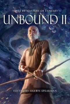 Unbound II: New Tales by Masters of Fantasy - Britain, Kristen; Tchaikovsky, Adrian; Wexler, Django; Ashton, Dyrk; Orullian, Peter; Spark, Anna Smith; Stephens, Anna; Swenson, Patrick; Ross, Jordan; El-Arifi, Saara; Hearne, Kevin; Herbert, Brian; Anderson, Kevin J; Lawrence, Mark; Pierce, Tamora; Scholes, Ken; Sprunk, Jon