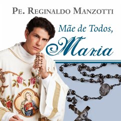 Mãe de todos, Maria - Manzotti, Pe. Reginaldo