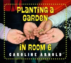 Planting a Garden in Room 6: From Seeds to Salad - Arnold, Caroline