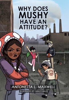 Why Does Mushy Have an Attitude? - Maxwell, Antonetta L.
