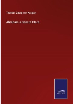 Abraham a Sancta Clara - Karajan, Theodor Georg Von