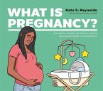 What Is Pregnancy?: A Guide for People with Autism, Special Educational Needs and Disabilities