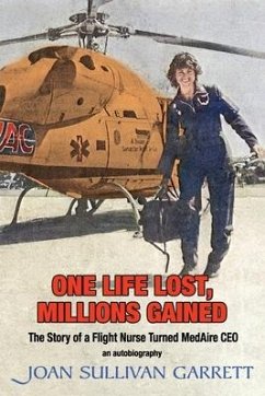 One Life Lost, Millions Gained: The Story of a Flight Nurse Turned MedAire CEO - Garrett, Joan Sullivan