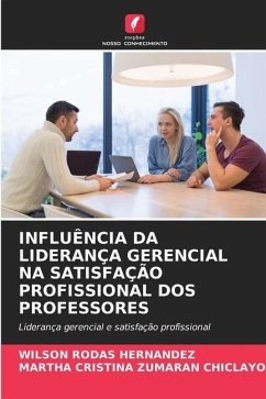 Influência Da Liderança Gerencial Na Satisfação Profissional DOS Professores - Rodas Hernández, Wilson;Zumaran Chiclayo, Martha Cristina