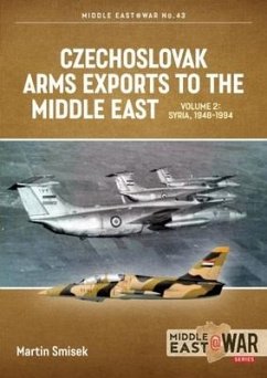 Czechoslovak Arms Exports to the Middle East Volume 2 - Smisek, Martin