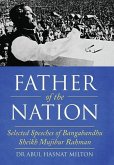 Father of the Nation: Selected Speeches of Bangabandhu Sheikh Mujibur Rahman