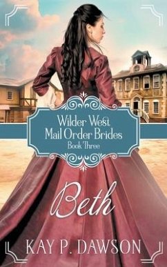 Beth: Historical Christian Mail Order Bride Romance - Dawson, Kay P.