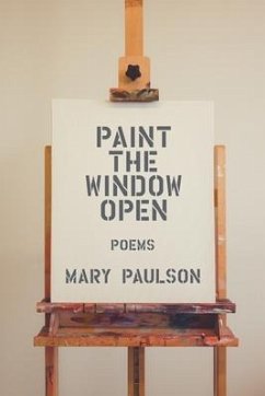 Paint the Window Open - Paulson, Mary