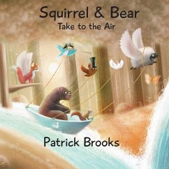 Squirrel and Bear Take to the Air - Brooks, Patrick