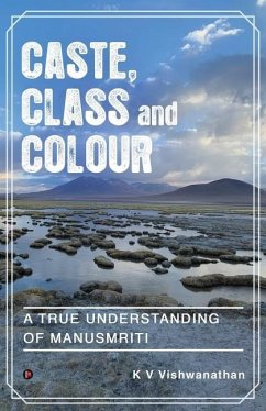 Caste, Class and Colour: A True Understanding of Manusmriti - K V Vishwanathan