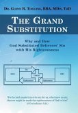 The Grand Substitution: Why and How God Substituted Believers' Sin with His Righteousness