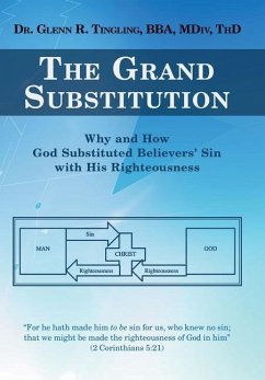 The Grand Substitution: Why and How God Substituted Believers' Sin with His Righteousness - Tingling Bba MDIV Thd, Glenn R.