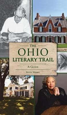 Ohio Literary Trail: A Guide - Weibel, Betty