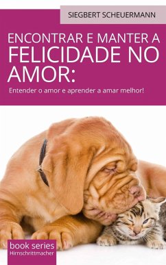 Cover Encontrar e manter a felicidade no amor: (eBook, ePUB)