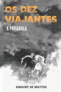 Os Dez Viajantes: A Parábola - Mattos, Amaury de