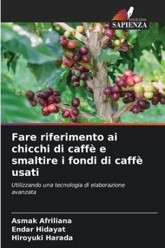 Fare riferimento ai chicchi di caffè e smaltire i fondi di caffè usati - Afriliana, Asmak;Hidayat, Endar;Harada, Hiroyuki