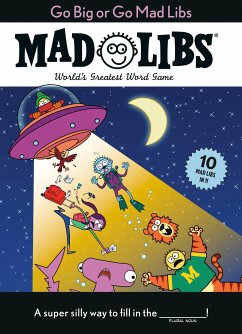 Go Big or Go Mad Libs: 10 Mad Libs in 1! - Mad Libs