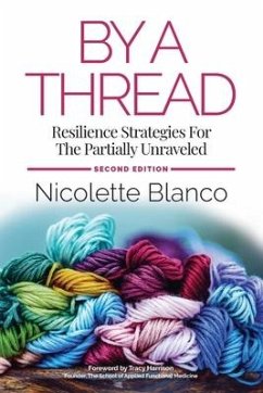 By a Thread: Resilience Strategies for the Partially Unraveled - Blanco, Nicolette